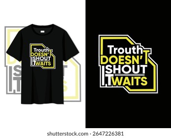 truth doesn’t shout it waits, motivational typography quote t-shirt design. unique and trendy inspirational t-shirt design. motivational t-shirt design, minimalist typography, positive quote apparel.