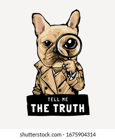 The Truth Slogan With Cartoon Dog With Magnifying Glasses In Detective Costume Illustration