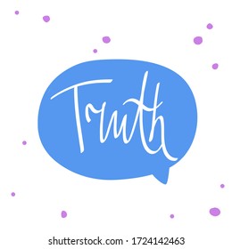 Truth. Sticker for social media content. Vector hand drawn illustration with cartoon lettering. Bubble pop art comic style poster, t shirt print, post card, video blog cover