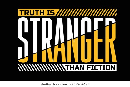 Truth Is Stranger Than Fiction Typography T Shirt Design