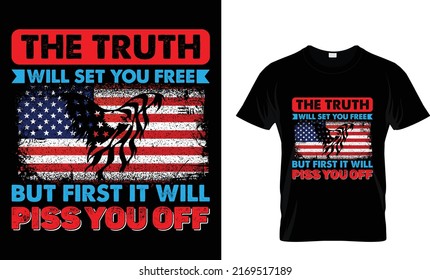 The truth will set you free But first it will piss of you T-shirt design