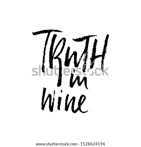 Truth in wine. Vector illustration . Calligraphic banner. Modern dry brush lettering. In vino veritas.