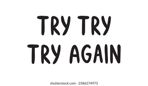 Try try again doodle hand drawn lettering phrase. Sticker for social media post motivation to work hard. pop art comic cartoon style. Good for poster, t shirt print. Vector illustration