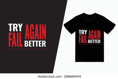 Try again fail again fail better t-shirt design, Quote typography t-shirt design, Vector typography t-shirt design, Inspirational quotes t-shirt