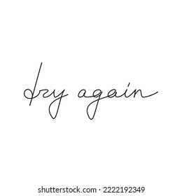 Try Again inspirational quote slogan handwritten lettering. One line continuous phrase vector drawing. Modern calligraphy, text design element for print, banner, wall art poster, card.