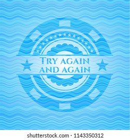 Try again and again light blue water wave badge.