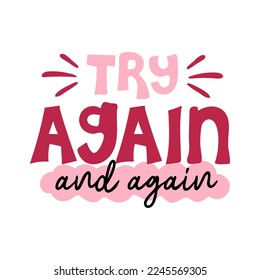 Try again and again motivational quote. Vector lettering for invitation and greeting card, t-shirt, prints and posters
