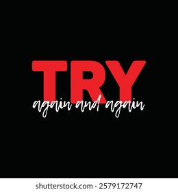 try again and again text for T-shirt and other use on black background.