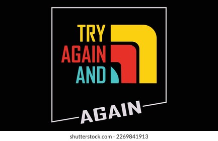 Try again and again typography t-shirt design vector illustration typography vector graphic t shirt design with positive slogan for mens boys t shirt print,tees garments