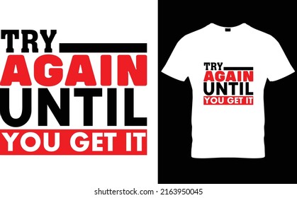 Versuchen Sie es noch einmal, bis Sie...T-Shirt-Design