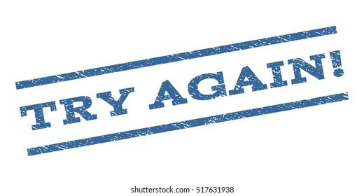 Try Again! watermark stamp. Text caption between parallel lines with grunge design style. Rubber seal stamp with dust texture. Vector cobalt blue color ink imprint on a white background.