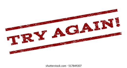 Try Again! watermark stamp. Text caption between parallel lines with grunge design style. Rubber seal stamp with dirty texture. Vector dark red color ink imprint on a white background.