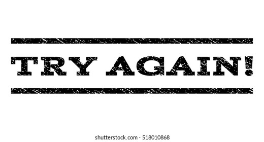 Try Again! watermark stamp. Text caption between horizontal parallel lines with grunge design style. Rubber seal stamp with scratched texture. Vector black color ink imprint on a white background.
