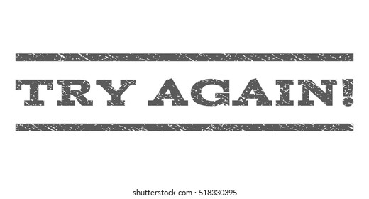 Try Again! watermark stamp. Text tag between horizontal parallel lines with grunge design style. Rubber seal stamp with dirty texture. Vector grey color ink imprint on a white background.