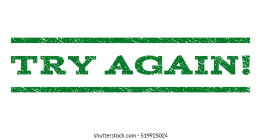 Try Again! watermark stamp. Text tag between horizontal parallel lines with grunge design style. Rubber seal stamp with scratched texture. Vector green color ink imprint on a white background.