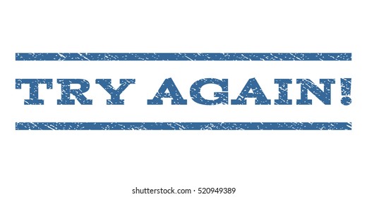 Try Again! watermark stamp. Text tag between horizontal parallel lines with grunge design style. Rubber seal stamp with dust texture. Vector cobalt blue color ink imprint on a white background.