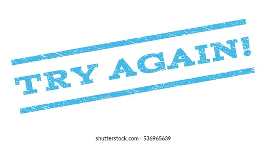 Try Again! watermark stamp. Text tag between parallel lines with grunge design style. Rubber seal stamp with scratched texture. Vector light blue color ink imprint on a white background.