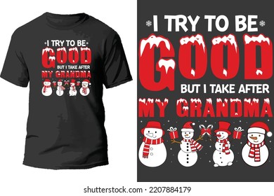 I try to be good but i take after my grandma t shirt deisgn.