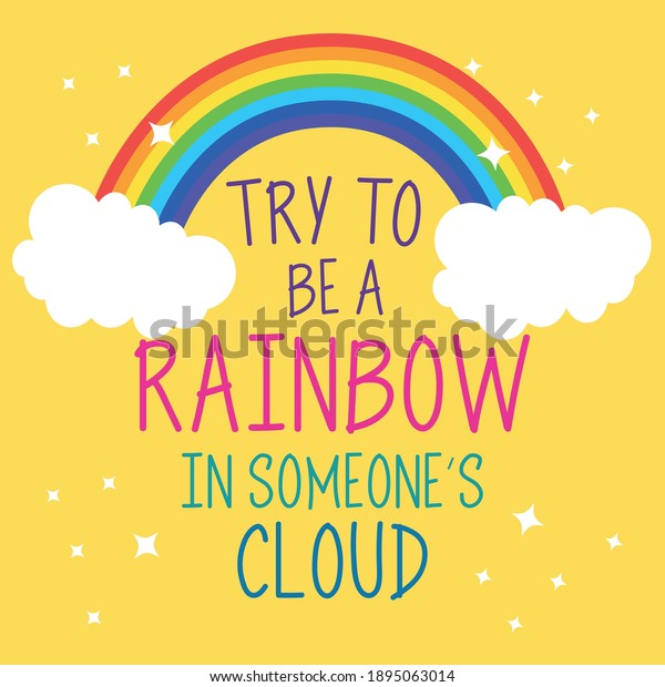 รายการ 91+ ภาพพื้นหลัง Try To Be A Rainbow In Someone's Cloud ความ ...