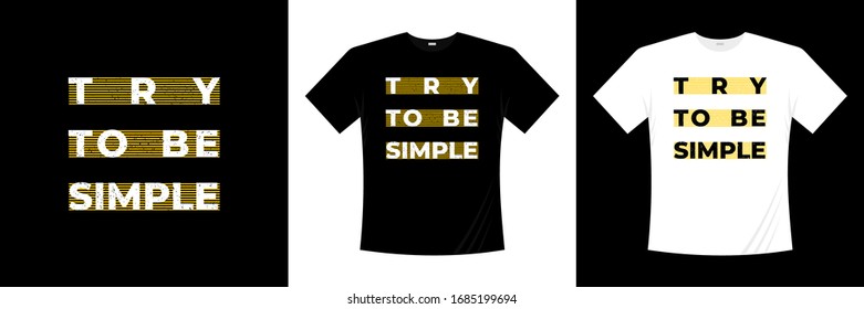 try to be simple typography t-shirt design