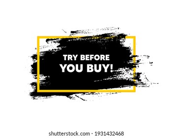 Try before you buy. Paint brush stroke in frame. Special offer price sign. Advertising discounts symbol. Paint brush ink splash banner. Try before you buy badge shape. Vector