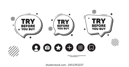 Try before you buy tag. Speech bubble offer icons. Special offer price sign. Advertising discounts symbol. Try before you buy chat text box. Social media icons. Speech bubble text balloon. Vector