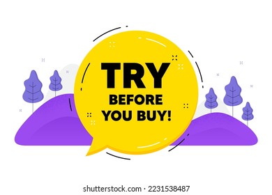 Try before you buy text. Speech bubble chat balloon. Special offer price sign. Advertising discounts symbol. Talk try before you buy message. Voice dialogue cloud. Vector