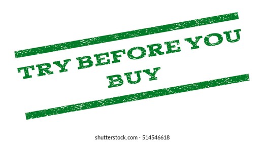 Try Before You Buy watermark stamp. Text caption between parallel lines with grunge design style. Rubber seal stamp with unclean texture. Vector green color ink imprint on a white background.