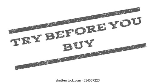 Try Before You Buy watermark stamp. Text tag between parallel lines with grunge design style. Rubber seal stamp with unclean texture. Vector grey color ink imprint on a white background.