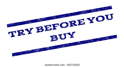 Try Before You Buy watermark stamp. Text caption between parallel lines with grunge design style. Rubber seal stamp with unclean texture. Vector color ink imprint on a white background.