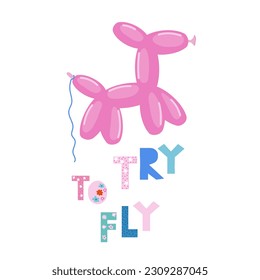 Try to fly cute quote with dog balloon. Cute graphic. Vector hand drawn illustration.