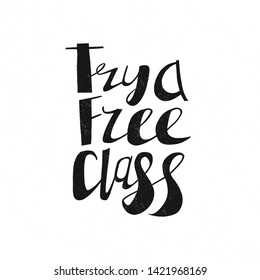 Try a free class lettering.  Handwritten black text on the white background. Vector illustration. This lettering perfectly fits for flyer and invitation design.
