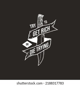 Try to get rich or die trying motivational quote vintage