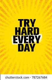 Try Hard Every Day. Inspiring Creative Motivation Quote Poster Template. Vector Typography Banner Design Concept On Grunge Texture Rough Background
