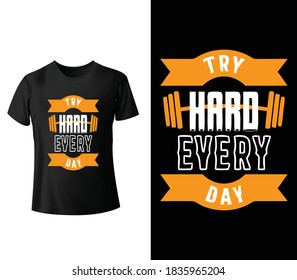 Try hard every day. Motivational quote typography gym t shirt design template.vevtor illustration