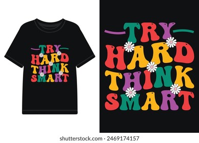 Try hard think smart typography tshirt design, motivational typography tshirt, lettering typography with motivational quotes, groovy typography t-shirt