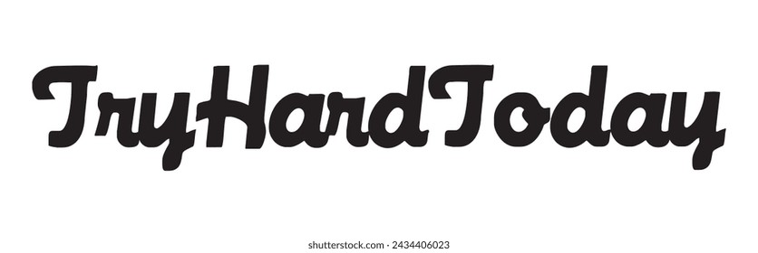 try hard today text on white background.