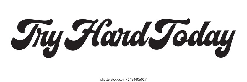 try hard today text on white background.