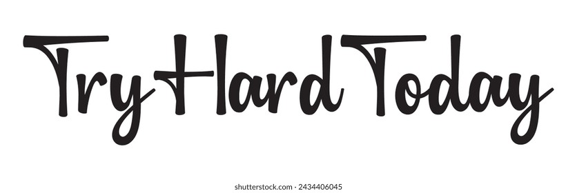 try hard today text on white background.