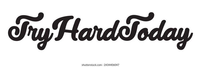 try hard today text on white background.