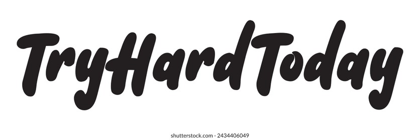 try hard today text on white background.