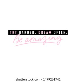 Try harder, dream often, be amazing feminine lettering vector illustration. Motivational quote in white and pink font design for banner, calendar, planner, poster, t-shirt, postcard, save date card