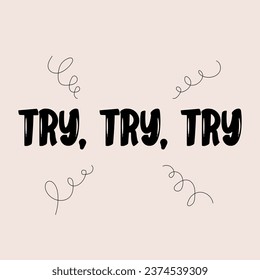 Try try try inspirational quote. Beautiful lettering and black stroke spirals on light pink background. Modern design vector illustration.