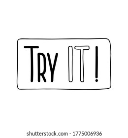 TRY IT! card lettering. Lettering motivational design. Vector outline. Hand drawn.