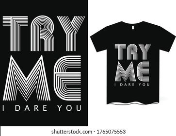 Try me, I dare you- Funny saying t-shirt design, typography, life quotes