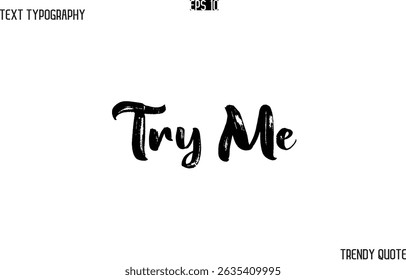 Try Me  Grunge Text Typography Trendy Slogan For T-Shirt Designs
