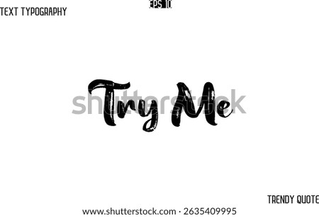 Try Me  Grunge Text Typography Trendy Slogan For T-Shirt Designs
