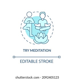 Try meditation turquoise concept icon. Morning routine. Mind and body balance abstract idea thin line illustration. Isolated outline drawing. Editable stroke. Roboto-Medium, Myriad Pro-Bold fonts used