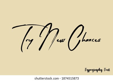 Try New Chances Handwriting Typescript Brush Typography On Light Yellow Background
