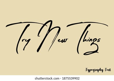 Try New Things Handwriting Typescript Brush Typography On Light Yellow Background
